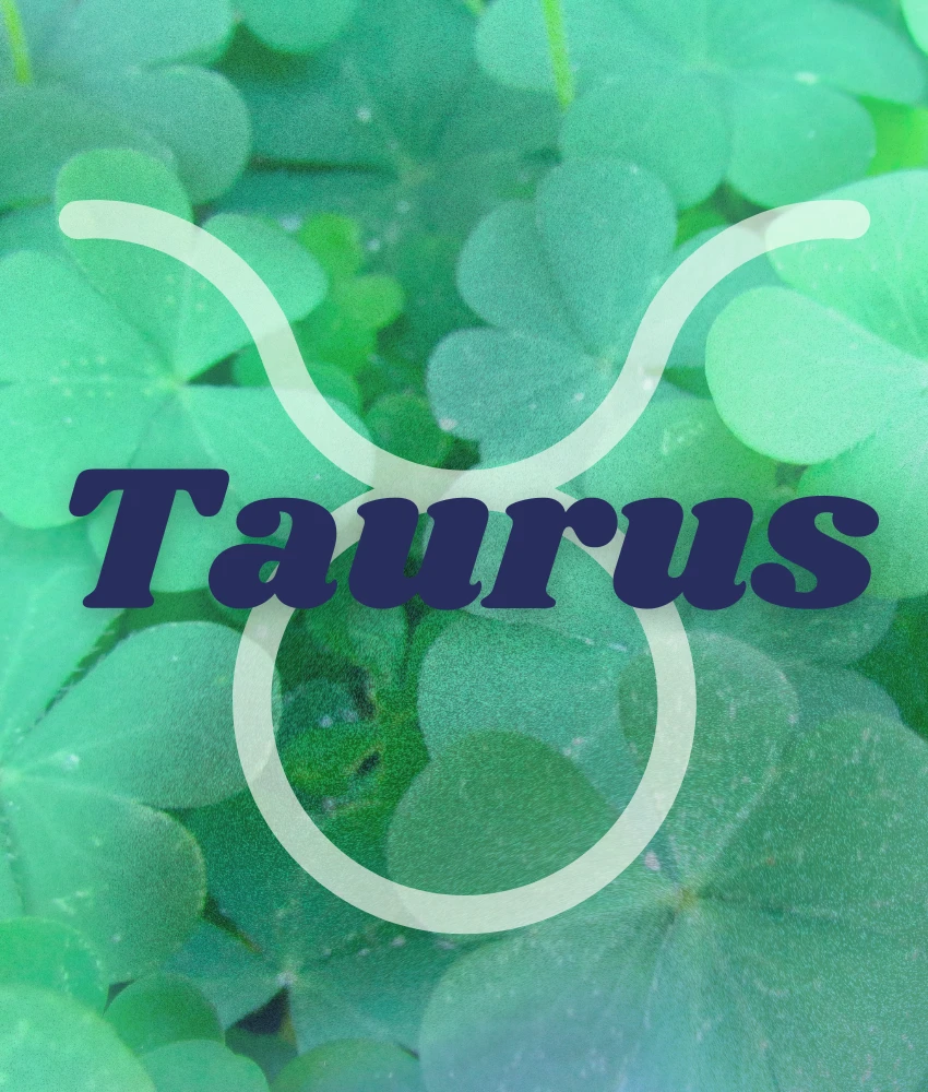 taurus zodiac signs luckiest day week february 23 march 1 2026
