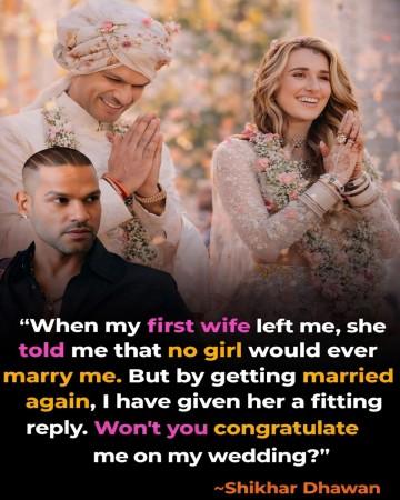 'When my wife left me she said no girl will marry you': Shikhar Dhawan slams viral misquotes after his seocnd marriage with Sophie