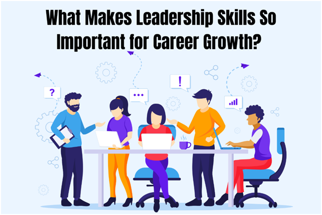 ● The Importance of Leadership Skills in Career Development