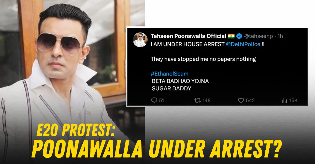 e20 petrol protest tehseen poonawalla under house arrest e20 petrol protest tehseen poonawalla under house arrest